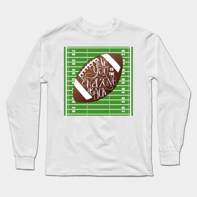 Love You to the End Zone and Back Football Design Long Sleeve T-Shirt by Gsallicat